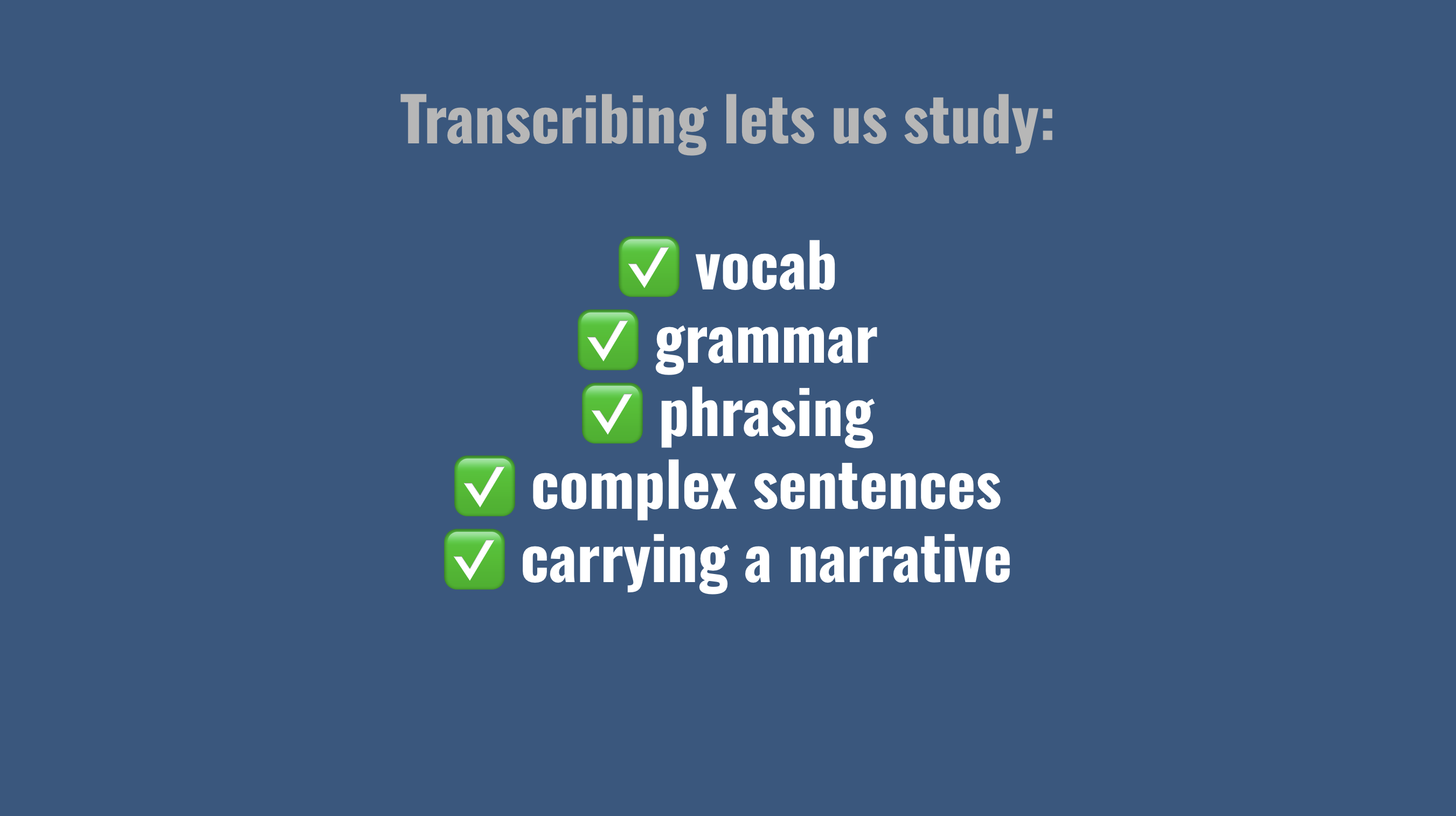Benefits of transcribing